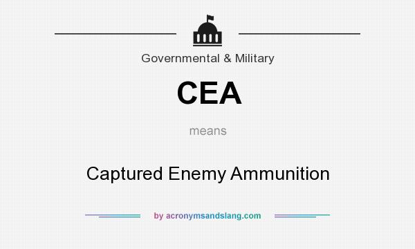 What does CEA mean? It stands for Captured Enemy Ammunition