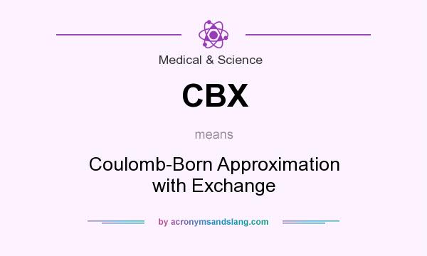 What does CBX mean? It stands for Coulomb-Born Approximation with Exchange