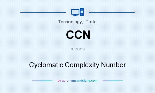 What does CCN mean? It stands for Cyclomatic Complexity Number