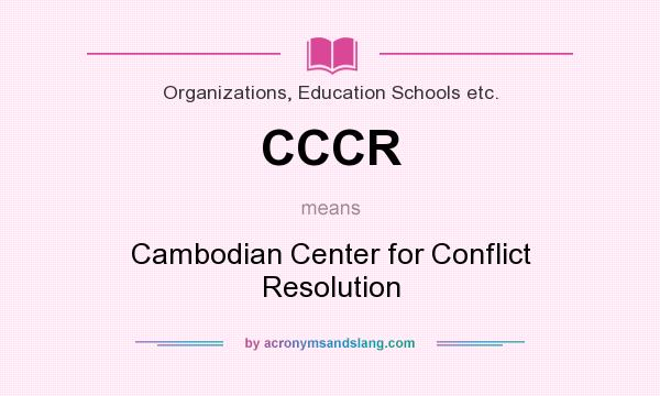 What does CCCR mean? It stands for Cambodian Center for Conflict Resolution
