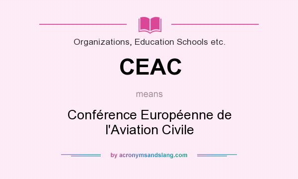What does CEAC mean? It stands for Conférence Européenne de l`Aviation Civile