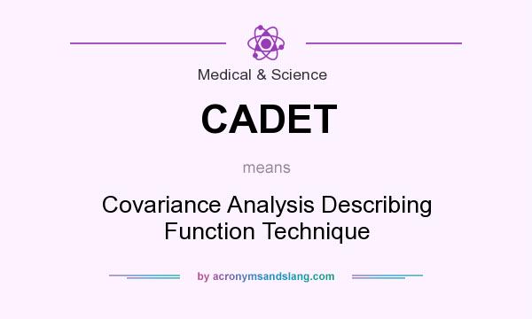 What does CADET mean? It stands for Covariance Analysis Describing Function Technique