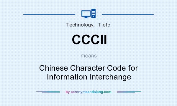 What does CCCII mean? It stands for Chinese Character Code for Information Interchange
