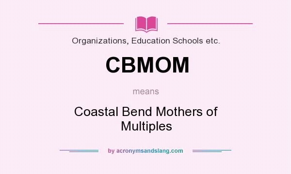 What does CBMOM mean? It stands for Coastal Bend Mothers of Multiples