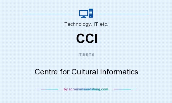 What does CCI mean? It stands for Centre for Cultural Informatics
