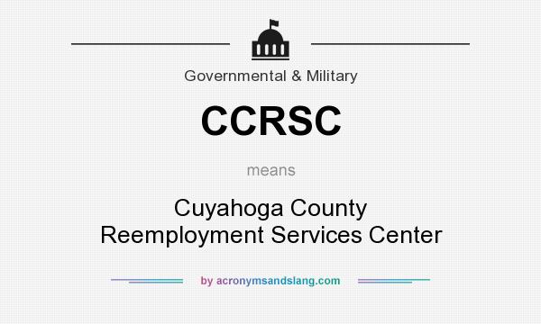 What does CCRSC mean? It stands for Cuyahoga County Reemployment Services Center