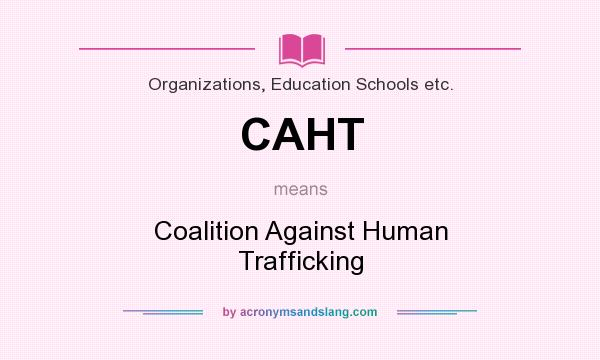 What does CAHT mean? It stands for Coalition Against Human Trafficking