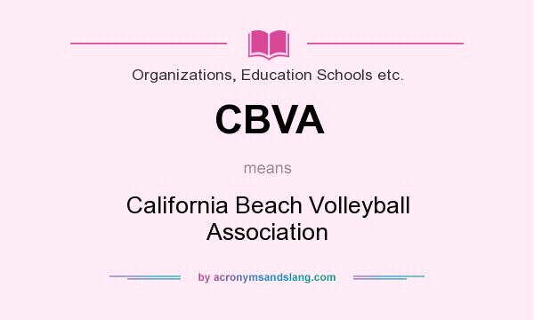 What does CBVA mean? It stands for California Beach Volleyball Association