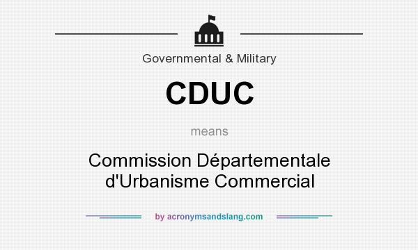 What does CDUC mean? It stands for Commission Départementale d`Urbanisme Commercial