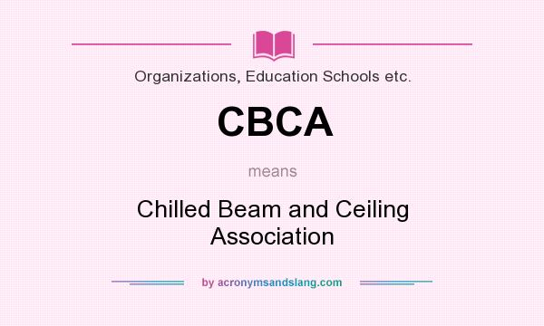 What does CBCA mean? It stands for Chilled Beam and Ceiling Association