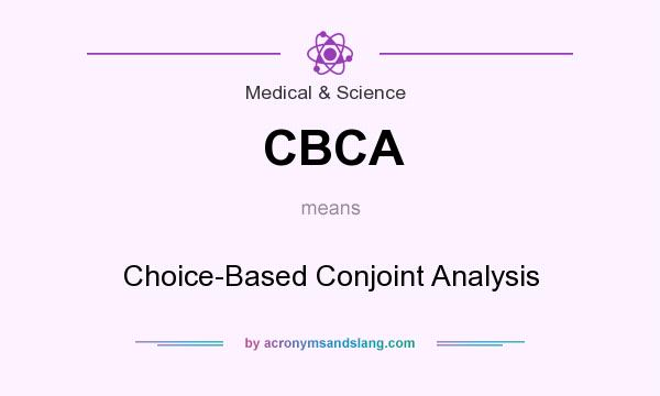 What does CBCA mean? It stands for Choice-Based Conjoint Analysis