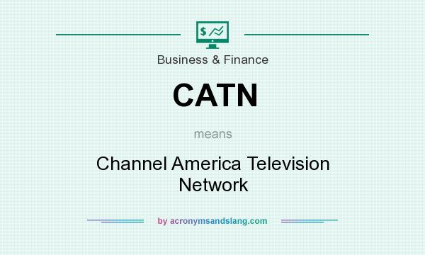 What does CATN mean? It stands for Channel America Television Network