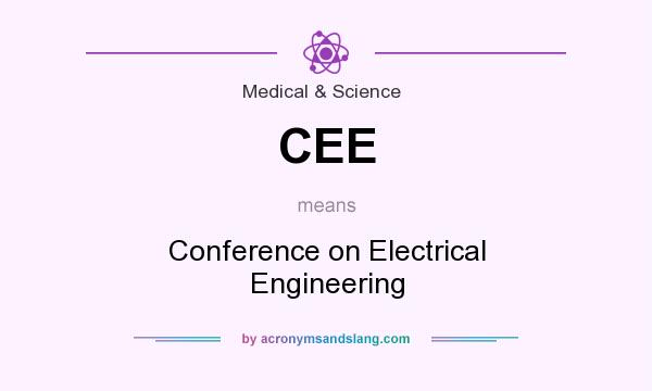 What does CEE mean? It stands for Conference on Electrical Engineering