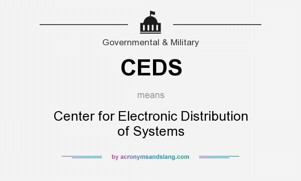 What does CEDS mean? It stands for Center for Electronic Distribution of Systems