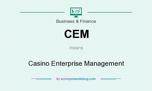 What does CEM mean? It stands for Casino Enterprise Management
