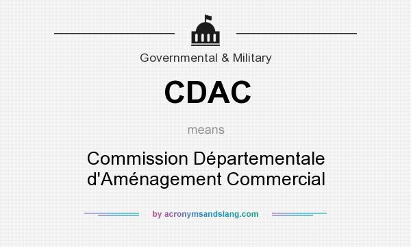 What does CDAC mean? It stands for Commission Départementale d`Aménagement Commercial