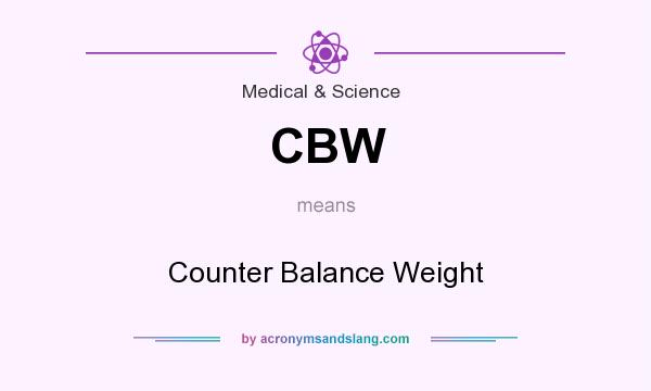 What does CBW mean? It stands for Counter Balance Weight