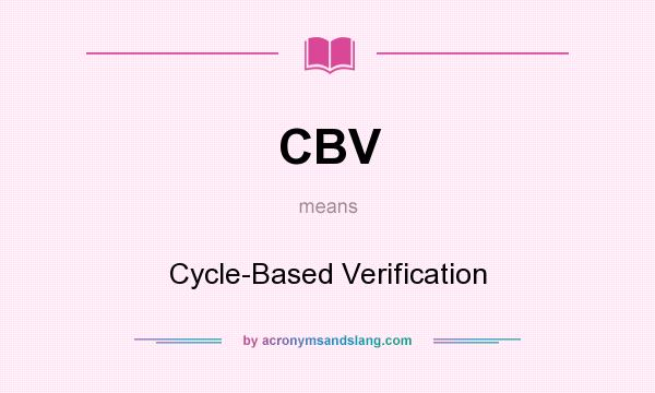 What does CBV mean? It stands for Cycle-Based Verification