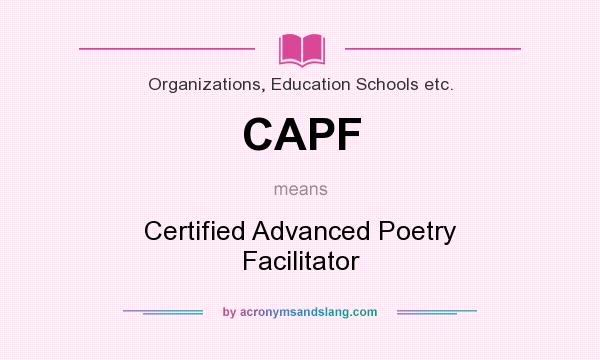 What does CAPF mean? It stands for Certified Advanced Poetry Facilitator