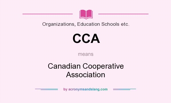 What does CCA mean? It stands for Canadian Cooperative Association