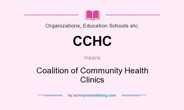 What does CCHC mean? It stands for Coalition of Community Health Clinics