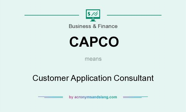 What does CAPCO mean? It stands for Customer Application Consultant