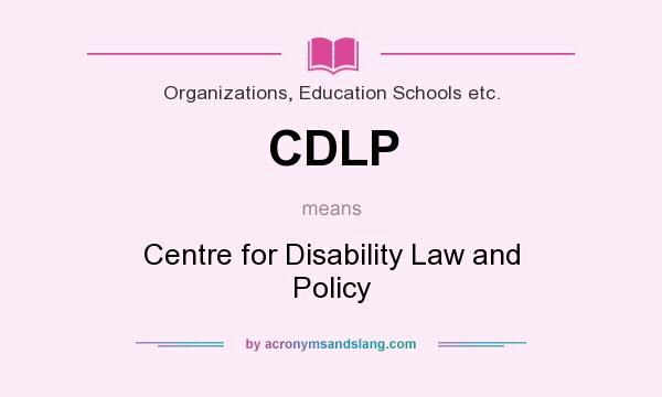 What does CDLP mean? It stands for Centre for Disability Law and Policy