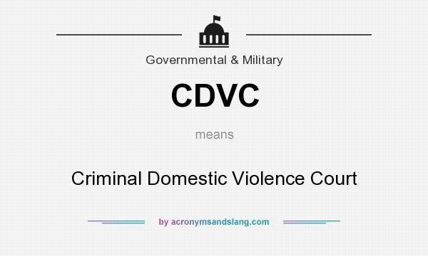 What does CDVC mean? It stands for Criminal Domestic Violence Court