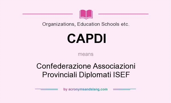 What does CAPDI mean? It stands for Confederazione Associazioni Provinciali Diplomati ISEF