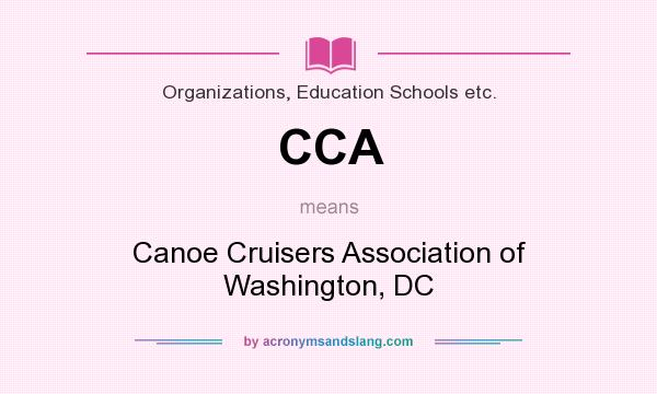 What does CCA mean? It stands for Canoe Cruisers Association of Washington, DC