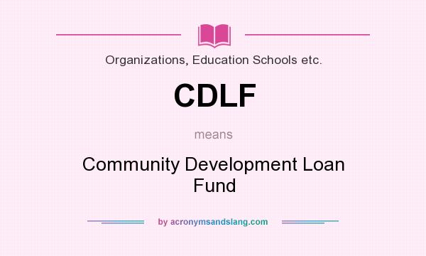 What does CDLF mean? It stands for Community Development Loan Fund