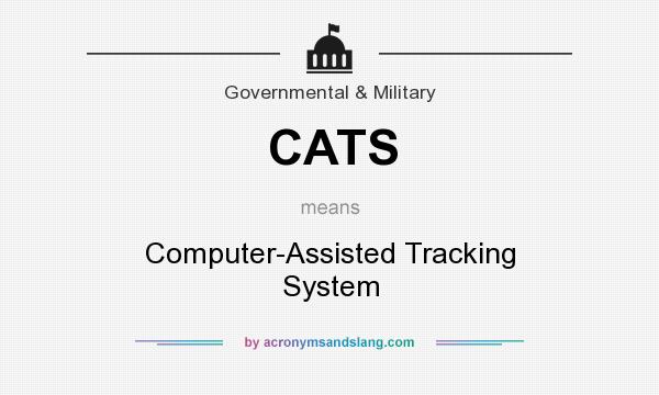 What does CATS mean? It stands for Computer-Assisted Tracking System