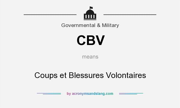 What does CBV mean? It stands for Coups et Blessures Volontaires