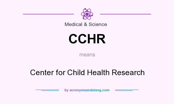 What does CCHR mean? It stands for Center for Child Health Research