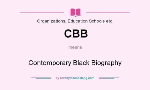 What does CBB mean? It stands for Contemporary Black Biography