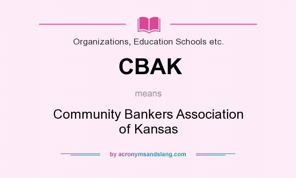 What does CBAK mean? It stands for Community Bankers Association of Kansas