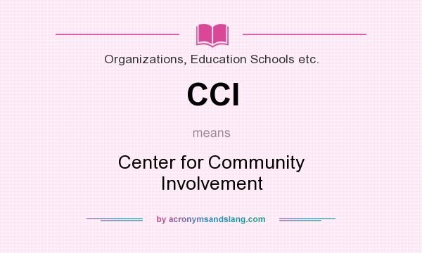 What does CCI mean? It stands for Center for Community Involvement
