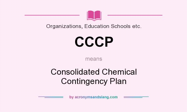 What does CCCP mean? It stands for Consolidated Chemical Contingency Plan