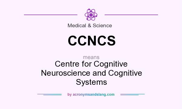 What does CCNCS mean? It stands for Centre for Cognitive Neuroscience and Cognitive Systems