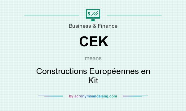 What does CEK mean? It stands for Constructions Européennes en Kit