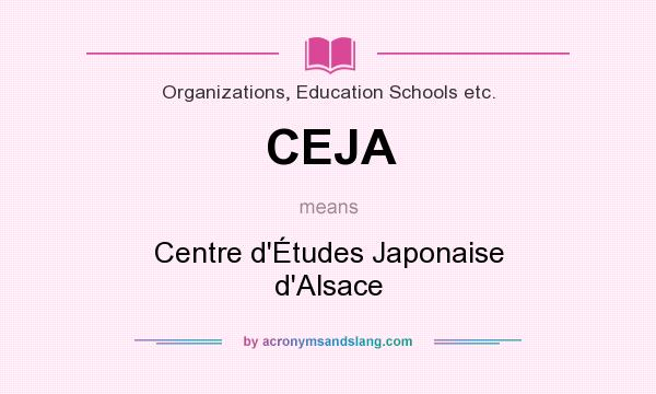 What does CEJA mean? It stands for Centre d`Études Japonaise d`Alsace
