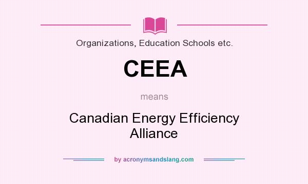 What does CEEA mean? It stands for Canadian Energy Efficiency Alliance