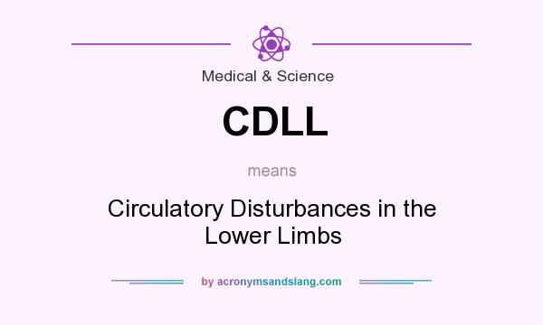 What does CDLL mean? It stands for Circulatory Disturbances in the Lower Limbs