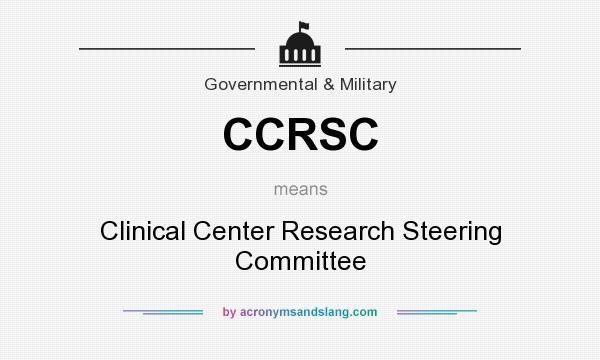 What does CCRSC mean? It stands for Clinical Center Research Steering Committee
