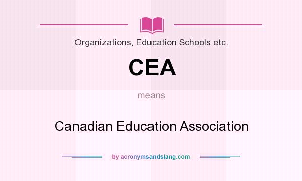 What does CEA mean? It stands for Canadian Education Association