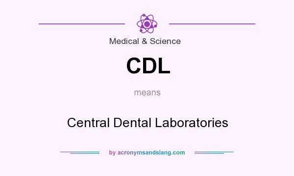 What does CDL mean? It stands for Central Dental Laboratories