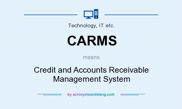 What does CARMS mean? It stands for Credit and Accounts Receivable Management System