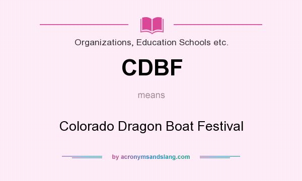 What does CDBF mean? It stands for Colorado Dragon Boat Festival