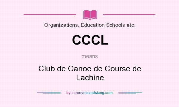 What does CCCL mean? It stands for Club de Canoe de Course de Lachine