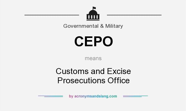What does CEPO mean? It stands for Customs and Excise Prosecutions Office